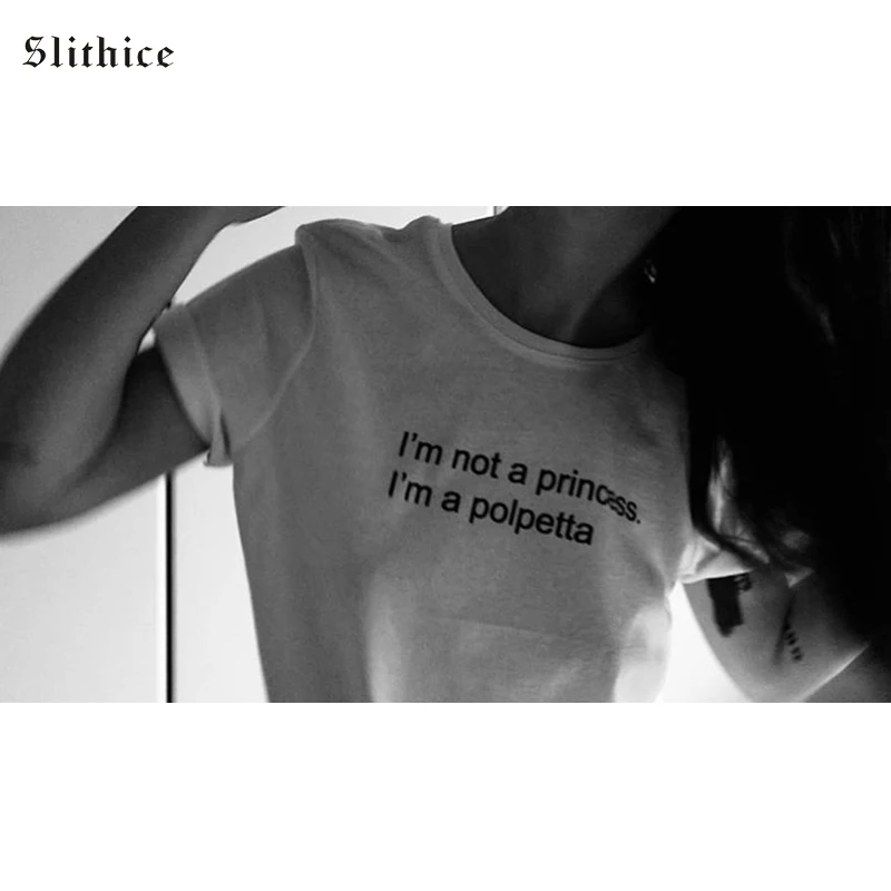 

Slithice i'm not a princess i'm a polpetta Letter Printed Black women's T-shirts Tees White Casual Summer female T-shirt top