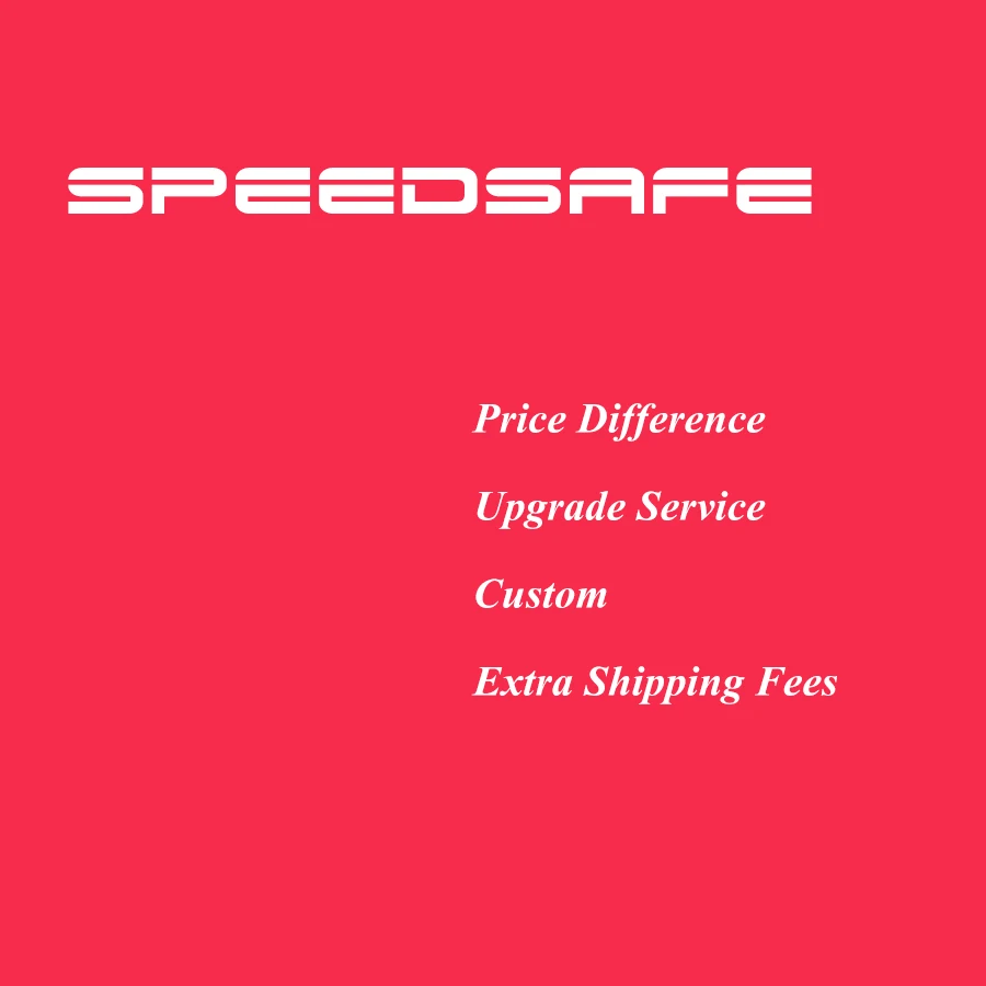 Speedsafe Upgrade Service, Price Difference, UPS shipping, Extra Shipping Costs, DHL FEDEX Remote Area Fees, Custom Decal
Speedsafe Upgrade Service, Price Difference, UPS shipping, Extra Shipping Costs, DHL FEDEX Remote Area Fees, Custom Decal