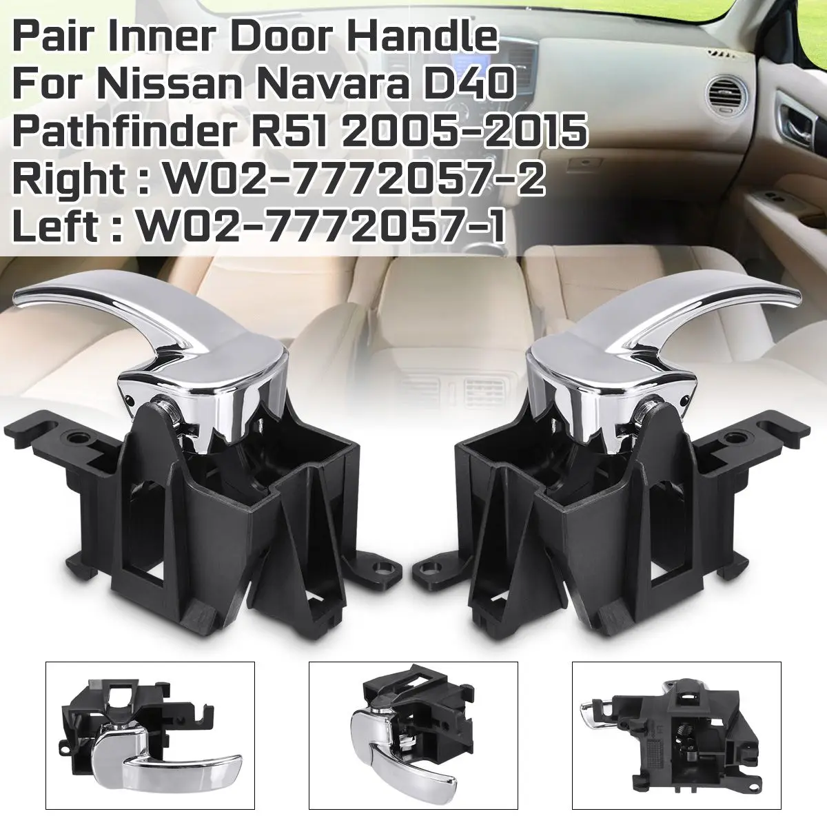 #W02-7772057-2 W02-7772057-1 Left/Right Interior Door Handle For Nissan Navara D40 Ute/ Pathfinder R51 2005 2006-2013
#W02-7772057-2 W02-7772057-1 Left/Right Interior Door Handle For Nissan Navara D40 Ute/ Pathfinder R51 2005 2006-2013