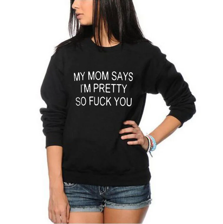 

sudaderas mujer 2019 Harajuku Pullover MY MOM SAYS I'M PRETTY Sweatshirts funny letter print long sleeve hoodies women tops