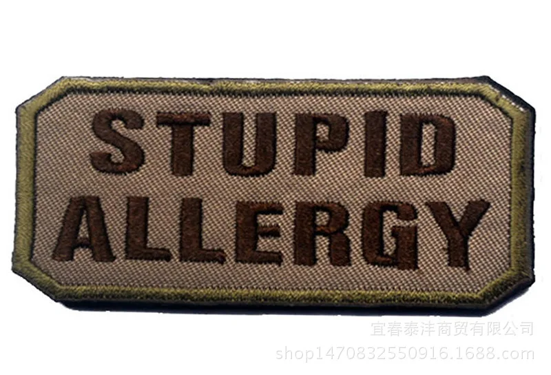 Embroidered stupid allergy patches funny tactical army morale patchrs hook military badge DIY combat biker for cloth vest
Embroidered stupid allergy patches funny tactical army morale patchrs hook military badge DIY combat biker for cloth vest