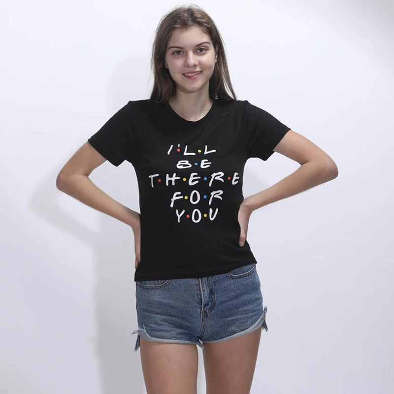 Harjuku Letter I'LL BE THERE FOR YOU Printed Tshirt O-neck Short Sleeve Womens Tops Tee Hot Sale New Summer Basic T-shirt
Harjuku Letter I'LL BE THERE FOR YOU Printed Tshirt O-neck Short Sleeve Womens Tops Tee Hot Sale New Summer Basic T-shirt