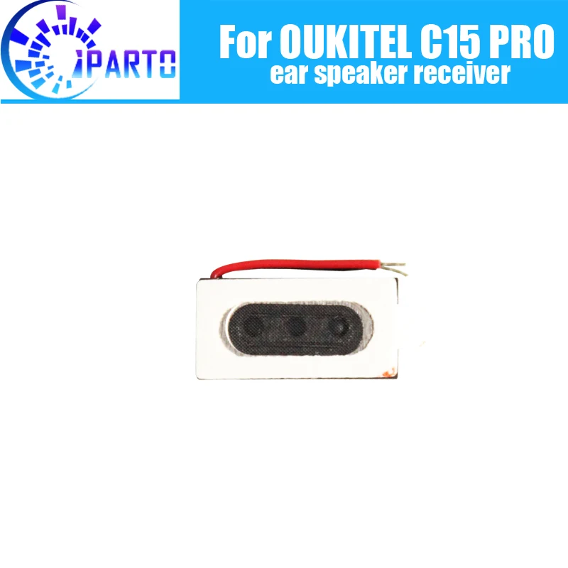 OUKITEL C15 PRO наушник 100% новый оригинальный передний динамик приемник ремонтные