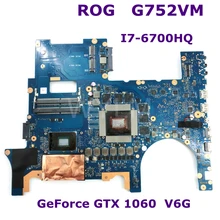 Rog g752vm mb. _ 0 m/I7-6700HQ/como v6g gtx1060 6g mainboard para asus g752v g752vs g752vm placa-mãe do portátil 90nb0d60-r00010 testado(China)