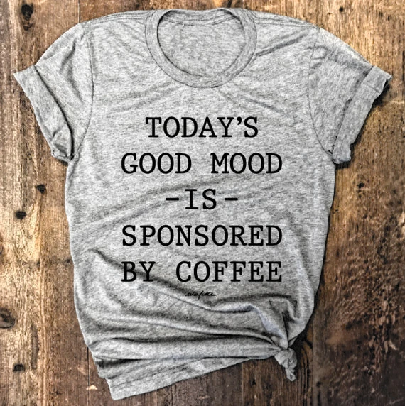 

Today's Good Mood is Sponsored By Coffee T-Shirt Graphic Casual Funny Shirt Unbasic Aesthetic Grunge Gray Tops Clothes Tee Drop