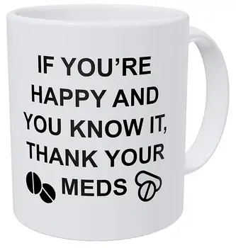 If You're Happy And You Know It, Thank Your Meds, Doctor, Nurse 11 Ounces Funny Coffee Mug
If You're Happy And You Know It, Thank Your Meds, Doctor, Nurse 11 Ounces Funny Coffee Mug