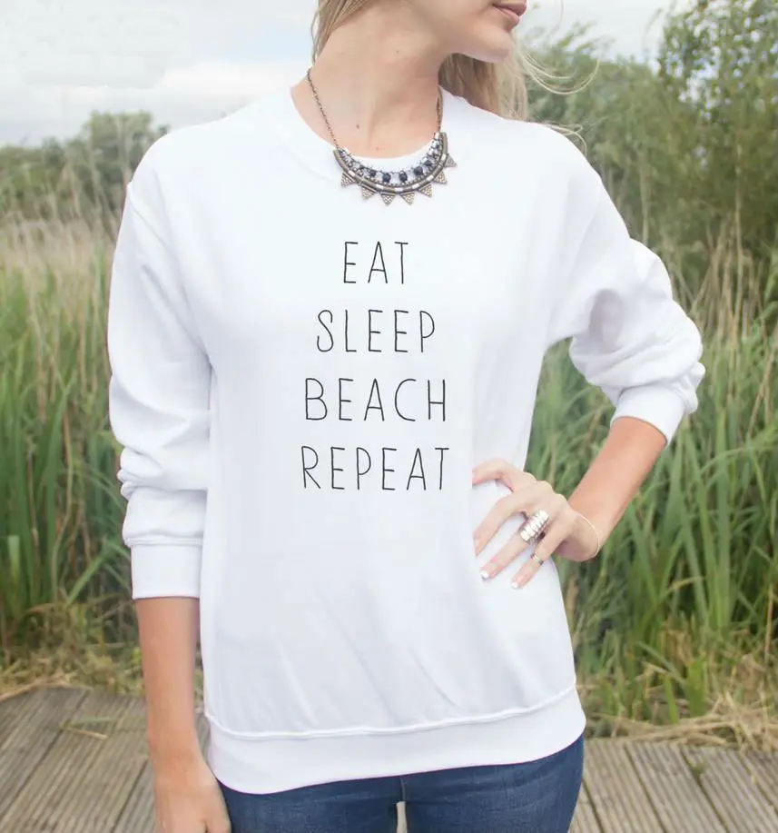 Eat Sleep Beach Repeat Letters Print Women Sweatshirt Jumper Cotton Casual Hoody For Lady Funny Hipster Black White HH203-1
Eat Sleep Beach Repeat Letters Print Women Sweatshirt Jumper Cotton Casual Hoody For Lady Funny Hipster Black White HH203-1