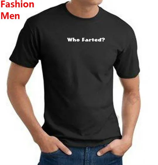 Who Farted Letters Print Men T shirt Fashion Casual Funny Shirt For Man Black Top Tee Hipster ZT-116
Who Farted Letters Print Men T shirt Fashion Casual Funny Shirt For Man Black Top Tee Hipster ZT-116