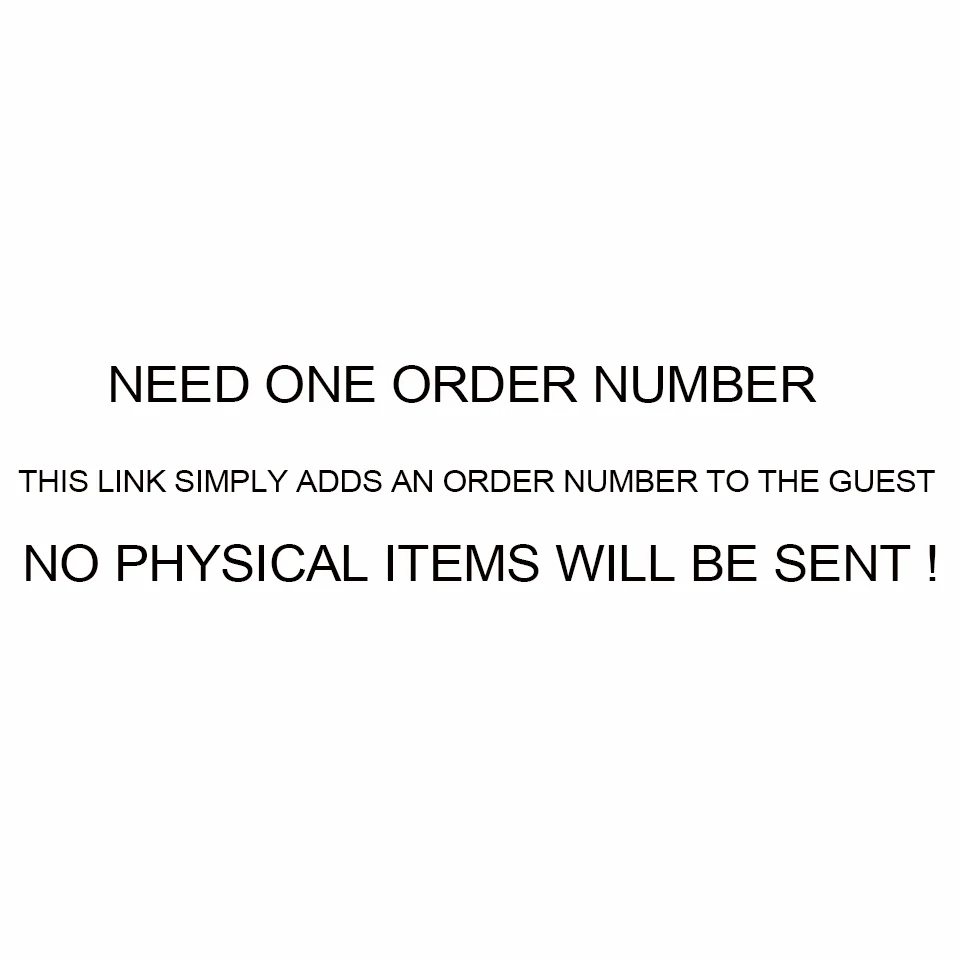 Need one order number. This link simply adds an order number to the guest. No physical items will be sent !
Need one order number. This link simply adds an order number to the guest. No physical items will be sent !
