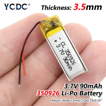 3.7V 90mAh 350926 Lithium Polymer Li-Po li ion Rechargeable Battery Lipo cells For MP3 MP4 GPS Bluetooth earphone speaker
3.7V 90mAh 350926 Lithium Polymer Li-Po li ion Rechargeable Battery Lipo cells For MP3 MP4 GPS Bluetooth earphone speaker