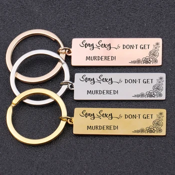 Key Chain Stay Sexy Don't Get Murdered Funny Key Pendant 4 Colors Choose To Friends Sister Friendship Jewelry Charm Key Holder
Key Chain Stay Sexy Don't Get Murdered Funny Key Pendant 4 Colors Choose To Friends Sister Friendship Jewelry Charm Key Holder