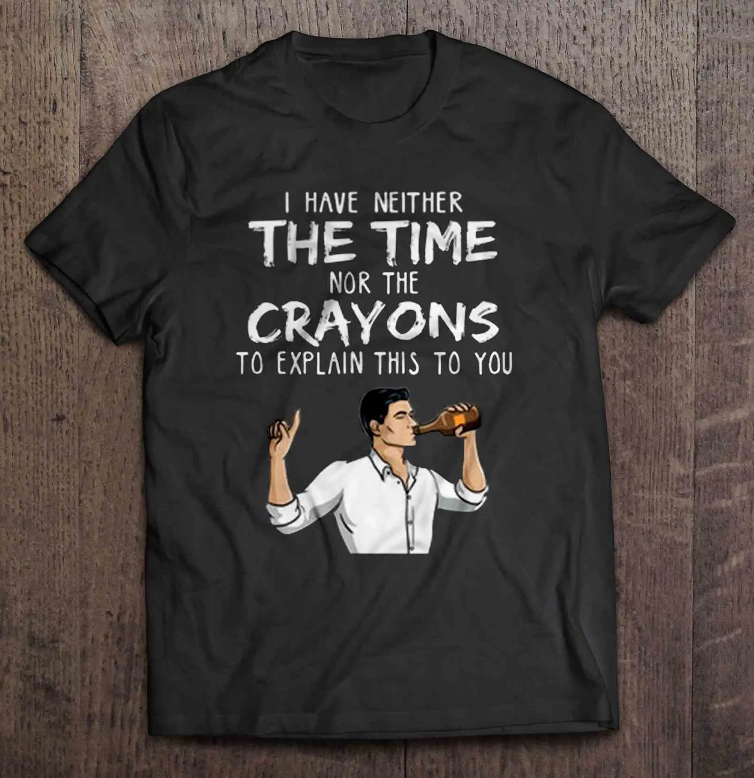 I Have Neither The Time Nor The Crayons Sterling Archer Black T-Shirt S-3XL Newest Top Tees,Fashion Style Men Tee
I Have Neither The Time Nor The Crayons Sterling Archer Black T-Shirt S-3XL Newest Top Tees,Fashion Style Men Tee