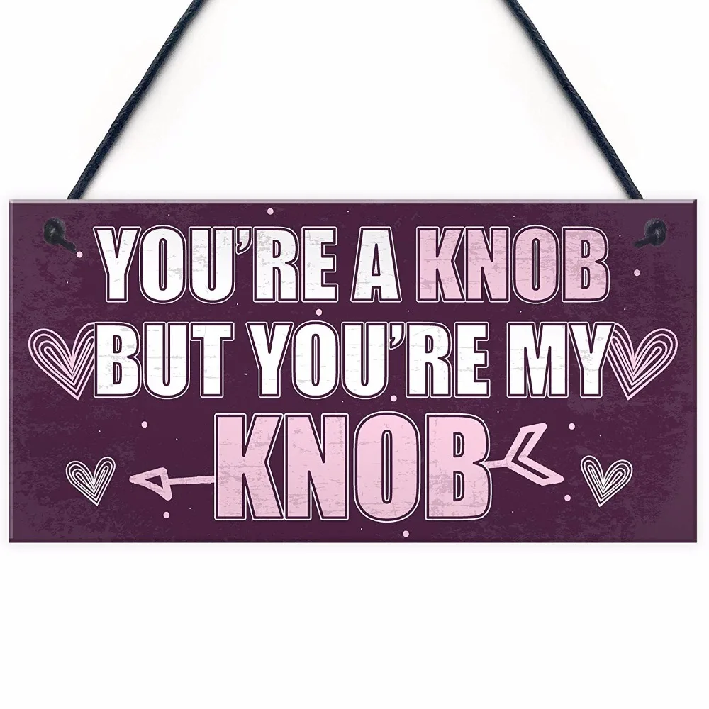 Meijiafei YOU'RE A KNOB Novelty Anniversary Valentines Gift For Her Him Boyfriend Girlfriend Hanging Sign Plaque 10" X 5"
Meijiafei YOU'RE A KNOB Novelty Anniversary Valentines Gift For Her Him Boyfriend Girlfriend Hanging Sign Plaque 10" X 5"