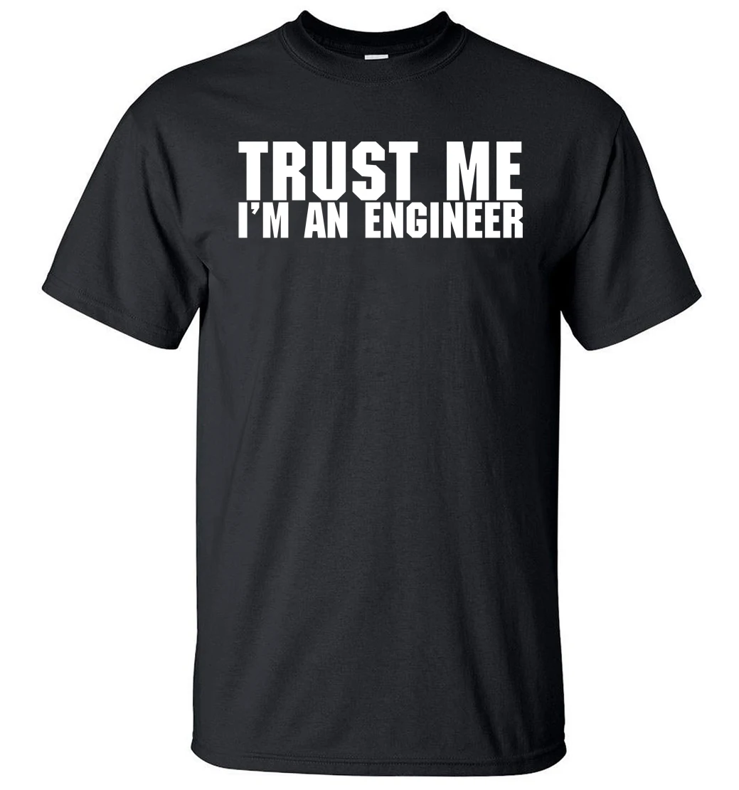 Trust Me, I'm An Engineer Printed Men T Shirt 2019 Summer 100% Cotton High Quality Male Tee Shirts Short Sleeve O-Neck Tops Tees
Trust Me, I'm An Engineer Printed Men T Shirt 2019 Summer 100% Cotton High Quality Male Tee Shirts Short Sleeve O-Neck Tops Tees