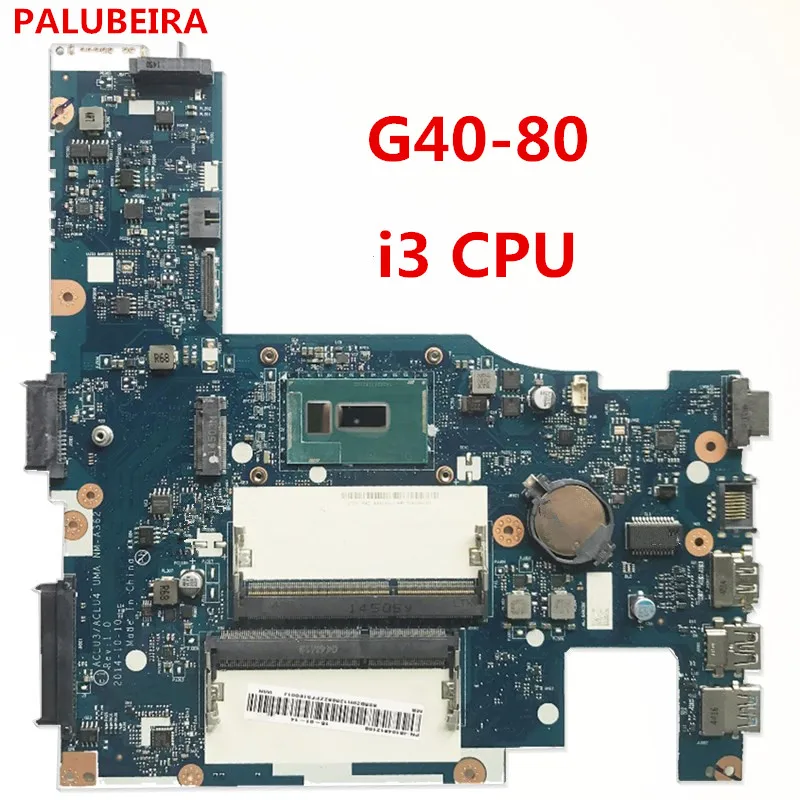 PALUBEIRA free shipping 100% test OK ACLU3/ACLU4 UMA NM-A362 for lenovo G40-80 laptop motherboard with i3 CPU DDR3
PALUBEIRA free shipping 100% test OK ACLU3/ACLU4 UMA NM-A362 for lenovo G40-80 laptop motherboard with i3 CPU DDR3