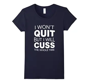 I Won't Quit But I Will Cuss The Whole Time Funny T-Shirt Punk T Shirt Fashion Short Sleeve O-Neck Basic Models Summer
I Won't Quit But I Will Cuss The Whole Time Funny T-Shirt Punk T Shirt Fashion Short Sleeve O-Neck Basic Models Summer