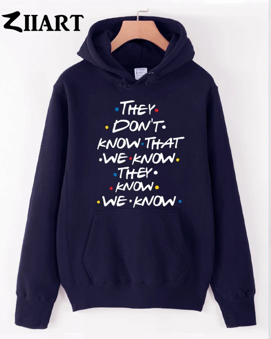 FRIENDS They Don't know that we know they know we know Woman hoodie Cotton female girls fleece polyester couple clothes autumn
FRIENDS They Don't know that we know they know we know Woman hoodie Cotton female girls fleece polyester couple clothes autumn