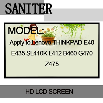 SANITER Apply to Lenovo THINKPAD E40 E435 SL410K L412 B460 G470 Z475 Laptop LCD Screen
SANITER Apply to Lenovo THINKPAD E40 E435 SL410K L412 B460 G470 Z475 Laptop LCD Screen