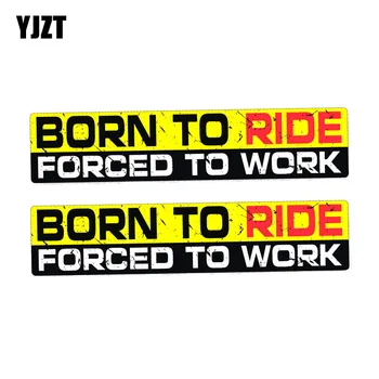 YJZT 2X 15CM*3CM BORN TO RIDE FORCED TO WORK Funny Body Car Sticker PVC Decal 12-0042
YJZT 2X 15CM*3CM BORN TO RIDE FORCED TO WORK Funny Body Car Sticker PVC Decal 12-0042