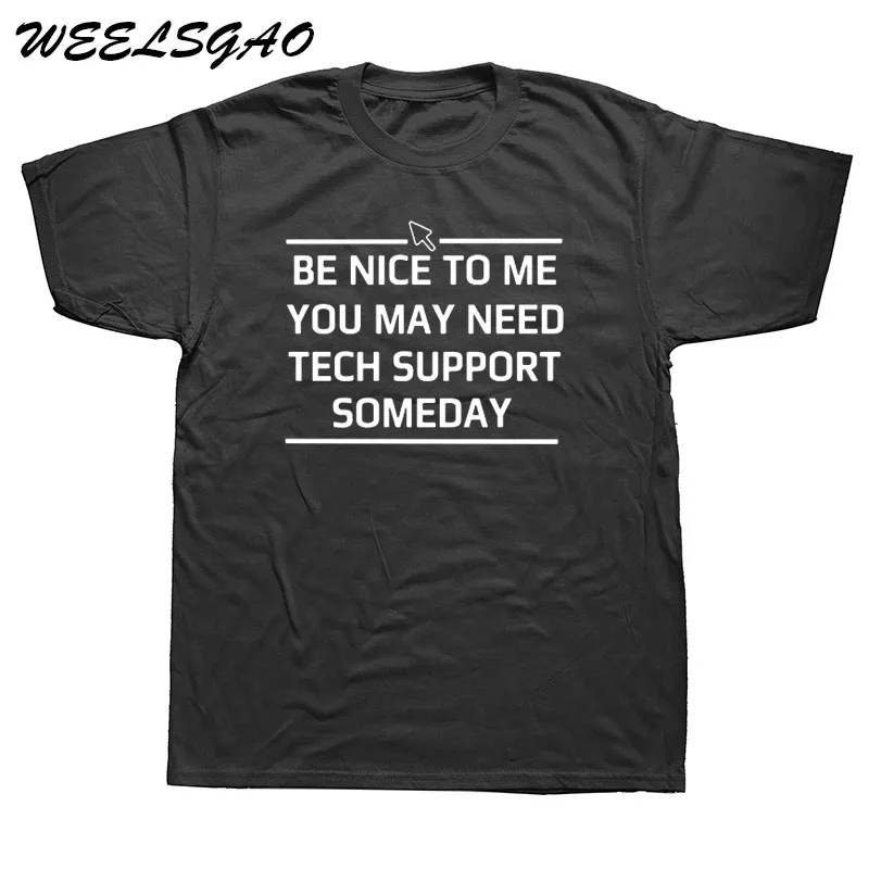 WEELSGAO Fashion Tech Support T Shirt Men Summer Style Cotton Short Sleeve Computer Geek Gift T-shirt Funny Tee Camisetas
WEELSGAO Fashion Tech Support T Shirt Men Summer Style Cotton Short Sleeve Computer Geek Gift T-shirt Funny Tee Camisetas