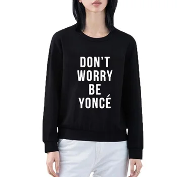 2019 Women Autumn O-neck Hoodies Casual Tracksuit Sudaderas Mujer DOM'T WORRY BE YONCE Letters Hoodies Sweatshirt
2019 Women Autumn O-neck Hoodies Casual Tracksuit Sudaderas Mujer DOM'T WORRY BE YONCE Letters Hoodies Sweatshirt