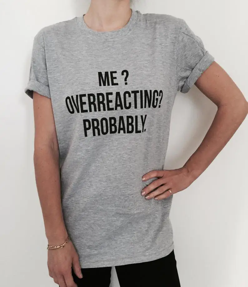 Skuggnas New Arrival Me overreacting probably T-shirt Grey Fashion Funny Slogan Women tshirts Sassy Cute Dope Style tumblr Tees
Skuggnas New Arrival Me overreacting probably T-shirt Grey Fashion Funny Slogan Women tshirts Sassy Cute Dope Style tumblr Tees