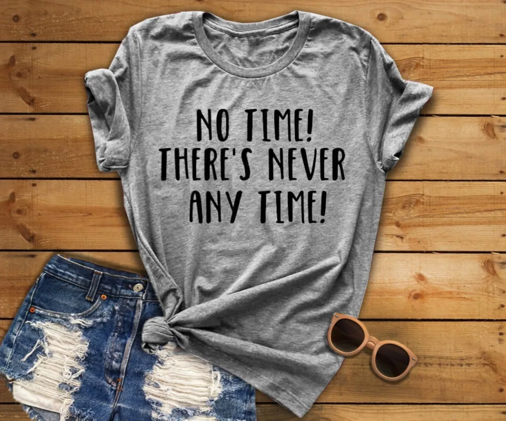 There's Never Any Time t Shirt graphic women fashion unisex grunge aesthetic tumblr unisex slogan vintage quote tee top shirts
There's Never Any Time t Shirt graphic women fashion unisex grunge aesthetic tumblr unisex slogan vintage quote tee top shirts