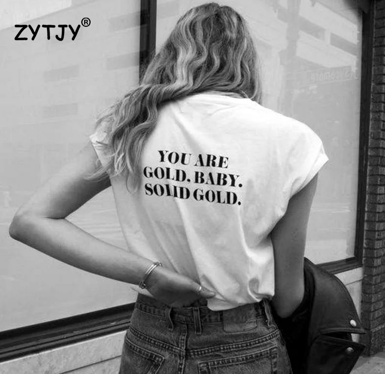 You Are Gold Baby Solid Gold back Print Women tshirt Casual Cotton Hipster Funny t shirt For Girl Lady Top Drop Ship BA-274
You Are Gold Baby Solid Gold back Print Women tshirt Casual Cotton Hipster Funny t shirt For Girl Lady Top Drop Ship BA-274