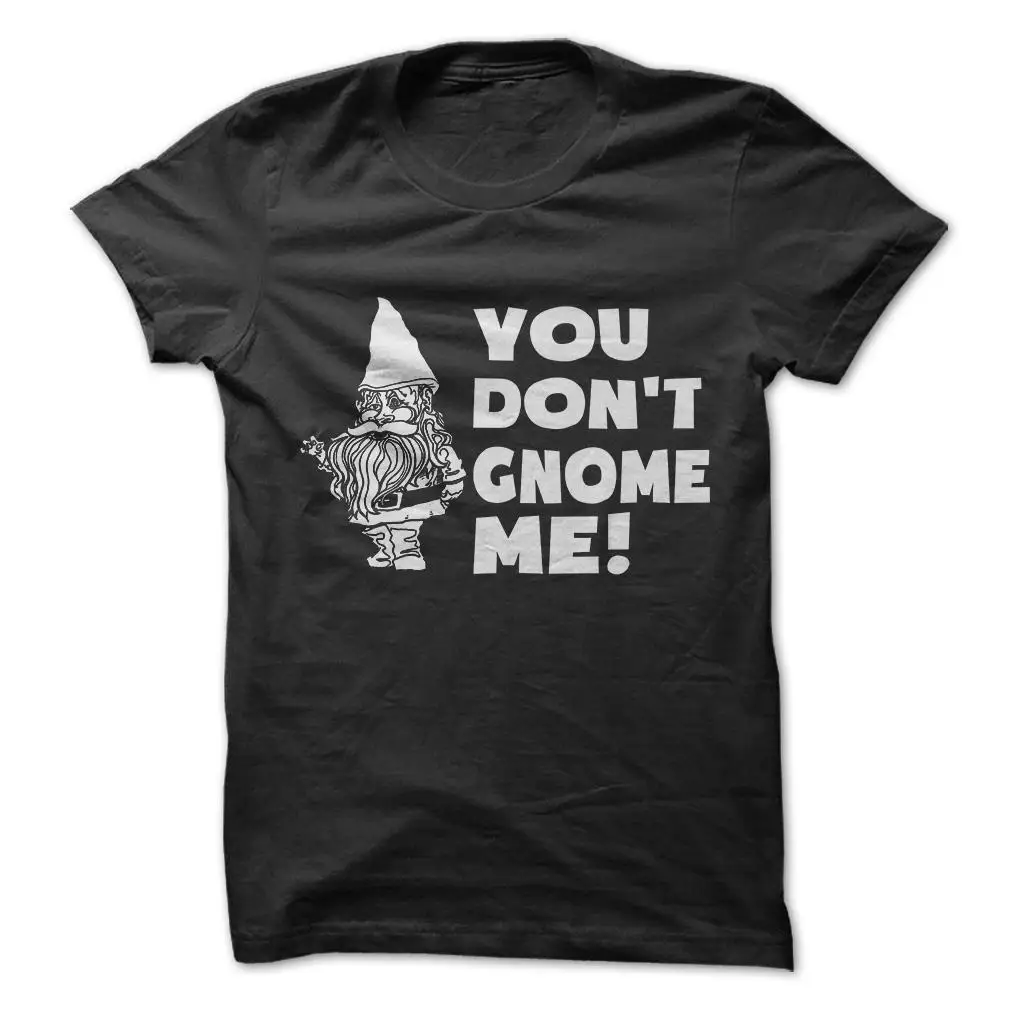 Good Quality O-Neck Tees You Don't Gnome Me - Funny Short Sleeve 100% Cotton Pun Humor Joke T-Shirt
Good Quality O-Neck Tees You Don't Gnome Me - Funny Short Sleeve 100% Cotton Pun Humor Joke T-Shirt