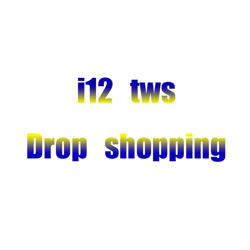 New hot Drop Shopping i12 tws Bluetooth Earphones Wireless Touch Control Earbuds Headset i11 tws replica i30 tws i20 i10 i30tws
New hot Drop Shopping i12 tws Bluetooth Earphones Wireless Touch Control Earbuds Headset i11 tws replica i30 tws i20 i10 i30tws
