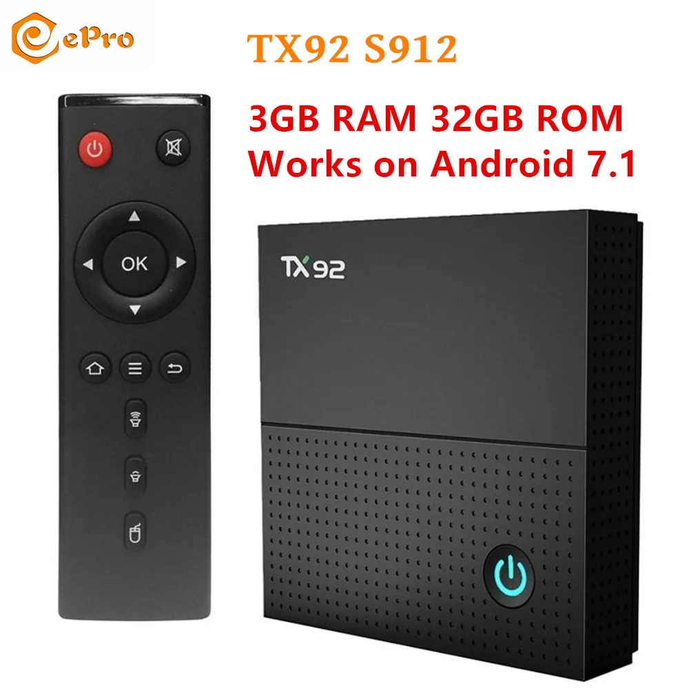 Epro TX92 TV Box Android 7.1 Amlogic S912 Octa Core 3GB 32GB TX92 S912 Smart Box 2.4G/5.8G Dual WIFI BT4.0 tx92 s912 Set up Box
Epro TX92 TV Box Android 7.1 Amlogic S912 Octa Core 3GB 32GB TX92 S912 Smart Box 2.4G/5.8G Dual WIFI BT4.0 tx92 s912 Set up Box