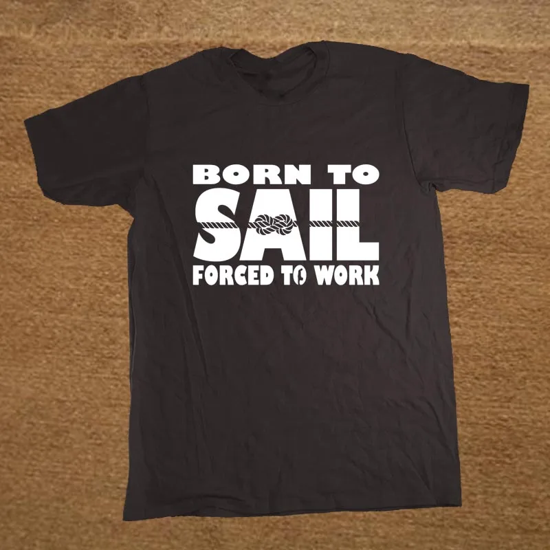 Born To Sail Forced To Work Ship Sea Funny T Shirt Tshirt Men Cotton Short Sleeve T-shirt Top Tees
Born To Sail Forced To Work Ship Sea Funny T Shirt Tshirt Men Cotton Short Sleeve T-shirt Top Tees