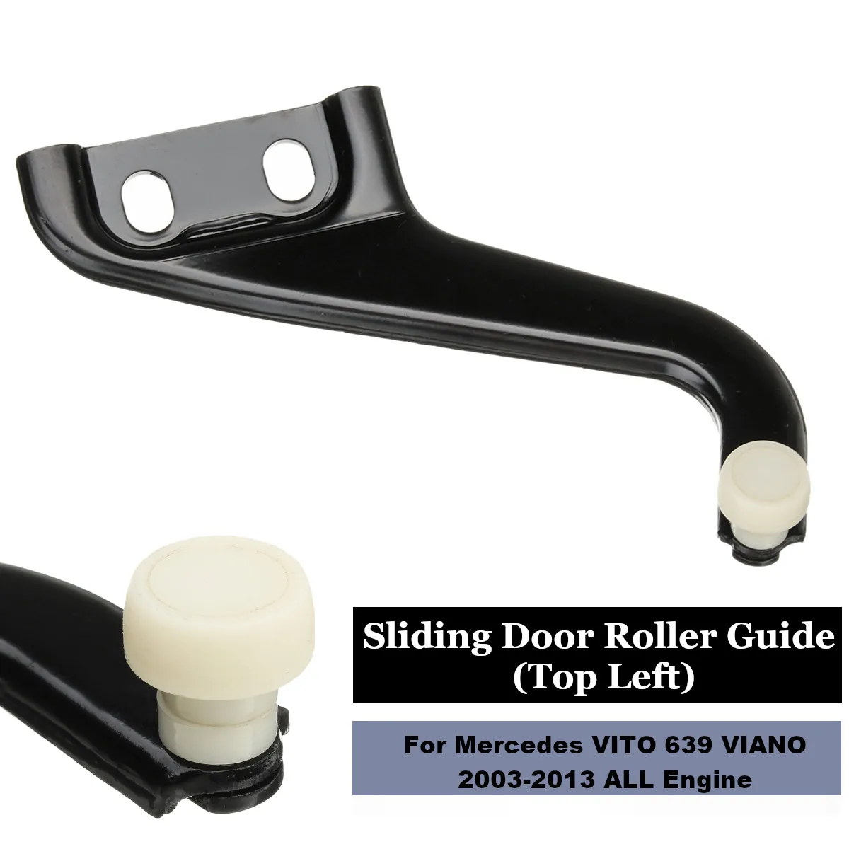 Top Left Sliding Door Roller Guide for Mercedes VITO 639 VIANO 2003-2013 ALL Engine 6397601247
Top Left Sliding Door Roller Guide for Mercedes VITO 639 VIANO 2003-2013 ALL Engine 6397601247