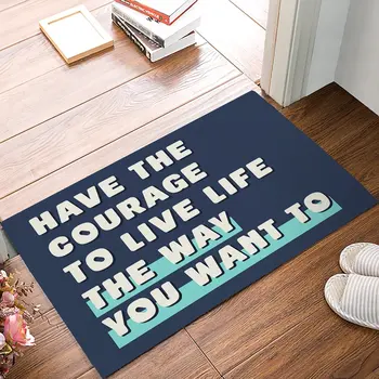 Have The Courage To Live Life The Way You Want To - Door Mats Kitchen Floor Bath Entrance Rug Mat Indoor Bathroom Decor Doormats
Have The Courage To Live Life The Way You Want To - Door Mats Kitchen Floor Bath Entrance Rug Mat Indoor Bathroom Decor Doormats