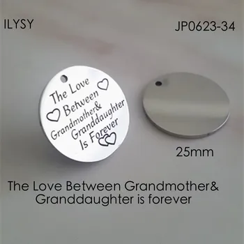 20pcs/lot 25mm charm The Love Between Grandmother& Granddaughter is forever disc pendants tag Stainless steel fitting DIY
20pcs/lot 25mm charm The Love Between Grandmother& Granddaughter is forever disc pendants tag Stainless steel fitting DIY