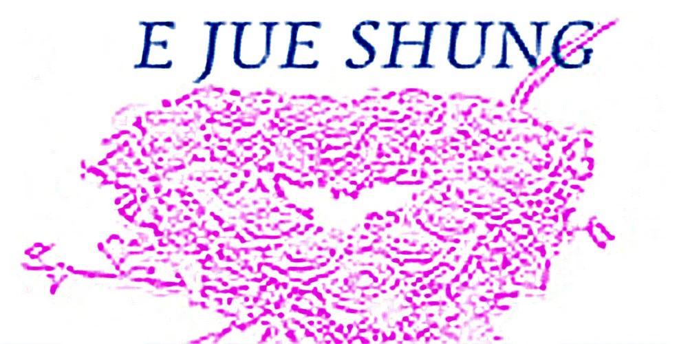 E JUE SHUNG