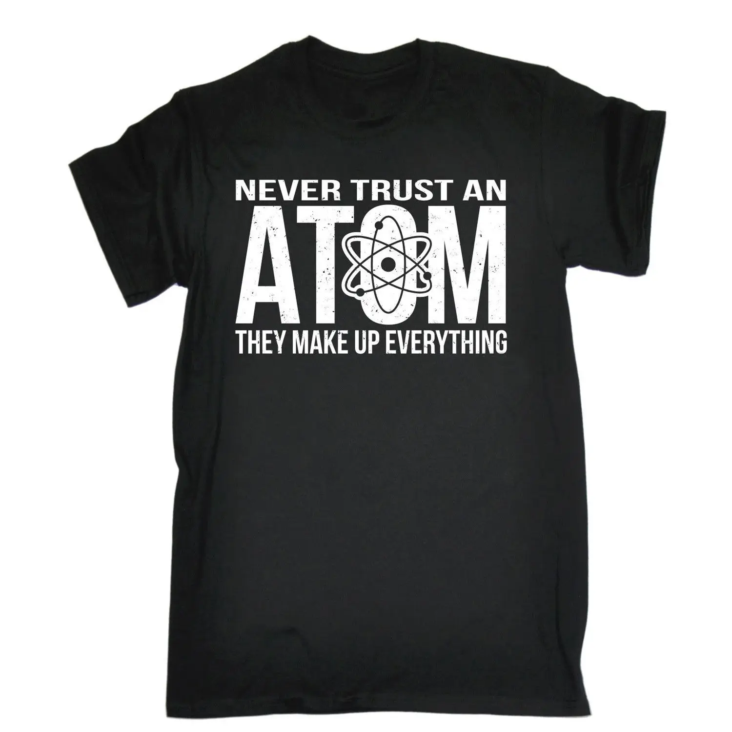 Never Trust An Atom They Make Up Everything T-SHIRT Science Gift Fathers Day New Funny Brand Clothing Top Tee Men Cool T Shirt
Never Trust An Atom They Make Up Everything T-SHIRT Science Gift Fathers Day New Funny Brand Clothing Top Tee Men Cool T Shirt