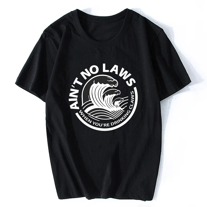 Ain't No Laws When You're Drinking Claws Black T Shirt Men Streetwear Harajuku T-Shirt Camiseta Masculina Tee Shirt Homme 2019
Ain't No Laws When You're Drinking Claws Black T Shirt Men Streetwear Harajuku T-Shirt Camiseta Masculina Tee Shirt Homme 2019