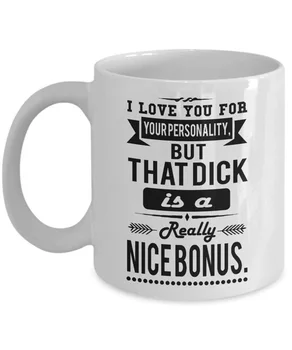 I Love You For Your Personality But That Dick Is A Really Nice Bonus, 11 oz Ceramic White Coffee Mug, Funny Gift For Husband Or
I Love You For Your Personality But That Dick Is A Really Nice Bonus, 11 oz Ceramic White Coffee Mug, Funny Gift For Husband Or