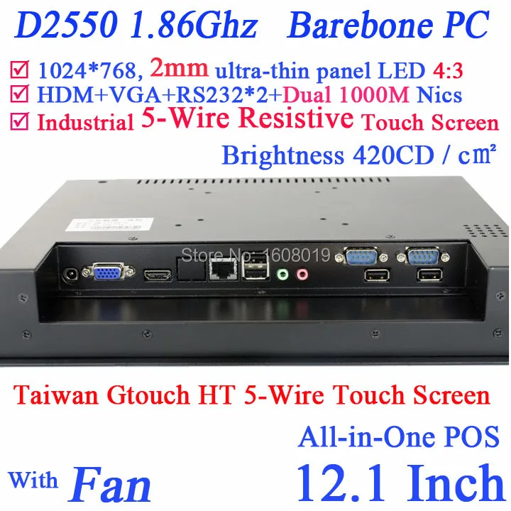 12'' Embedded Computer All In One PC Computer Desktop with 5 wire Gtouch dual nics Intel D2550 2mm ultra thin panel Barebone PC
12'' Embedded Computer All In One PC Computer Desktop with 5 wire Gtouch dual nics Intel D2550 2mm ultra thin panel Barebone PC