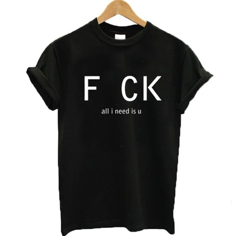

Fck all is need is you summer new t shirt pattern short sleeve t-shirt funny tee