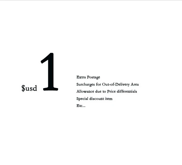 Extra Postage / Surcharges for Out-of-Delivery Area / Allowance due to Price differentials / Special discount item /
Extra Postage / Surcharges for Out-of-Delivery Area / Allowance due to Price differentials / Special discount item /