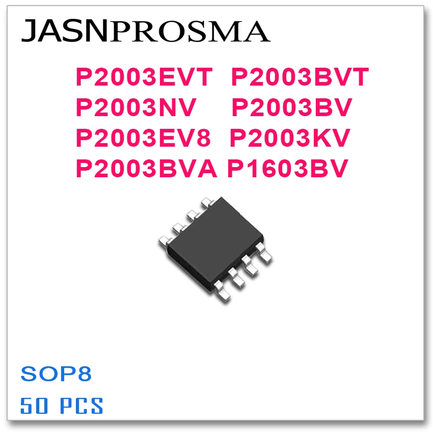 JASNPROSMA 50PCS SOP8 P2003EVT P2003BVT P2003NV P2003BV P2003EV8 P2003KV P2003BVA P1603BV High quality
JASNPROSMA 50PCS SOP8 P2003EVT P2003BVT P2003NV P2003BV P2003EV8 P2003KV P2003BVA P1603BV High quality