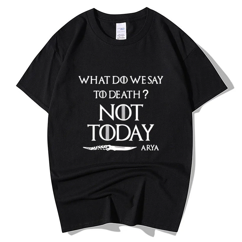 Game Of Thrones What To Say To The God of Death Not Today Arya Stark Funny T-shirt Men Women Short Sleeve O Neck Cotton T Shirts
Game Of Thrones What To Say To The God of Death Not Today Arya Stark Funny T-shirt Men Women Short Sleeve O Neck Cotton T Shirts