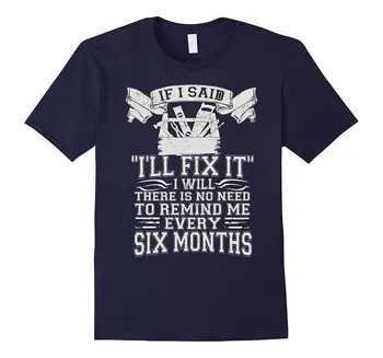 2019 Summer Cool Men Tee Shirt Mens IF I SAID I'LL FIX IT I WILL FUNNY HANDYMAN MECHANIC T SHIRT Funny T-shirt
2019 Summer Cool Men Tee Shirt Mens IF I SAID I'LL FIX IT I WILL FUNNY HANDYMAN MECHANIC T SHIRT Funny T-shirt