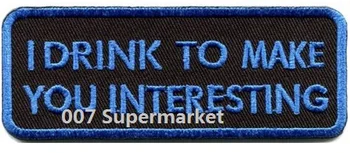 I Drink to Make You Interesting funny biker slogan motorcycle MC biker emo punk rockabilly applique iron on patch Wholesale
I Drink to Make You Interesting funny biker slogan motorcycle MC biker emo punk rockabilly applique iron on patch Wholesale