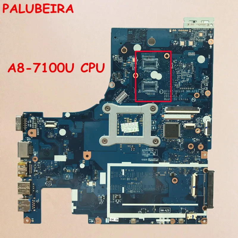 PALUBEIRA ACLU7/ACLU8 NM-A291 For Lenovo Z50-75 G50-75 Laptop motherboard ( For AMD A8-7100U CPU ) mainboard tested
PALUBEIRA ACLU7/ACLU8 NM-A291 For Lenovo Z50-75 G50-75 Laptop motherboard ( For AMD A8-7100U CPU ) mainboard tested