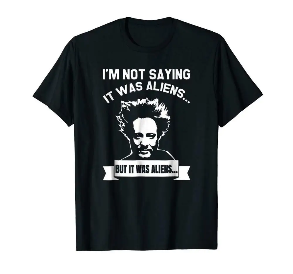 I'M Not Saying It Was Aliens But It Was Aliens Black T-Shirt S-3Xl 2019 Fashion Short Sleeve Black 100% Cotton Casual Tee Shirt
I'M Not Saying It Was Aliens But It Was Aliens Black T-Shirt S-3Xl 2019 Fashion Short Sleeve Black 100% Cotton Casual Tee Shirt