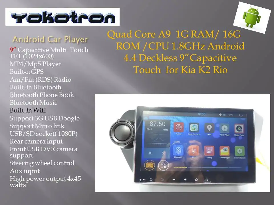 "YOKOTRON" 9" Touch Android 5.1 Car DVD Radio for Kia K2 Rio 2011 2012 Audio Stereo 1 Din +GPS+Navigation
"YOKOTRON" 9" Touch Android 5.1 Car DVD Radio for Kia K2 Rio 2011 2012 Audio Stereo 1 Din +GPS+Navigation