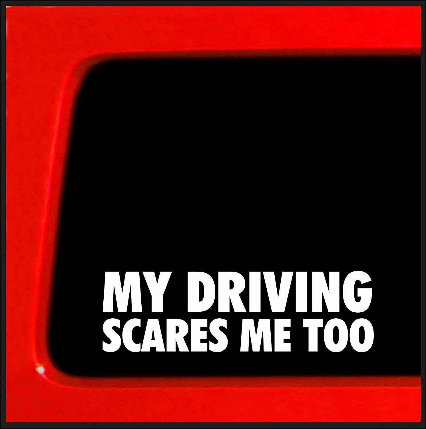 scares,estimated my driving scares me too - sticker / decal funny bumper sticker